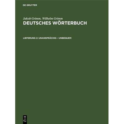 Unansprächig – Unbequem, Gebundene Ausgabe von Wilhelm Grimm,Jakob Grimm, De Gruyter, 978-3-11-264191-0