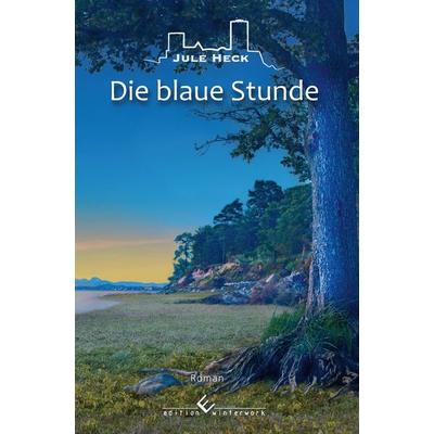 Die blaue Stunde, Taschenbuch von Jule Heck, Winterwork
