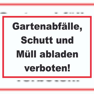 HB-Druck Gartenabfälle, Schutt und Müll abladen verboten Schild A6 (105x148mm)