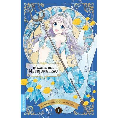 Im Namen der Meerjungfrau 01, Taschenbuch von Yoshino Fumikawa,Miya Tashiro, Altraverse GmbH