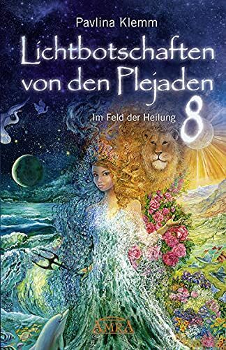 Pavlina Klemm - Lichtbotschaften von den Plejaden Band 8: Im Feld der Heilung - Preis vom 18.10.2026 15:28:09 h