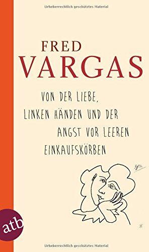 Fred Vargas - Von der Liebe, linken Händen und der Angst vor leeren Einkaufskörben - Preis vom 09.10.2026 07:28:09 h