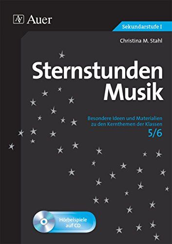 Stahl, Christina M. - Sternstunden Musik 5-6: Besondere Ideen und Materialien zu den Kernthemen der Klassen 5-6 - Preis vom 09.10.2026 07:28:09 h