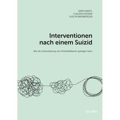 Interventionen nach einem Suizid, Taschenbuch von Gerd Mantl,Claudia Höfner,Evelyn Bremberger, Facultas, 978-3-7089-2533-2