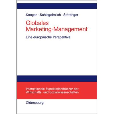 Globales Marketing-Management, Gebundene Ausgabe von Warren J. Keegan,Bodo Schlegelmilch,Barbara Stöttinger, De Gruyter Oldenbourg, 978-3-486-25005-3