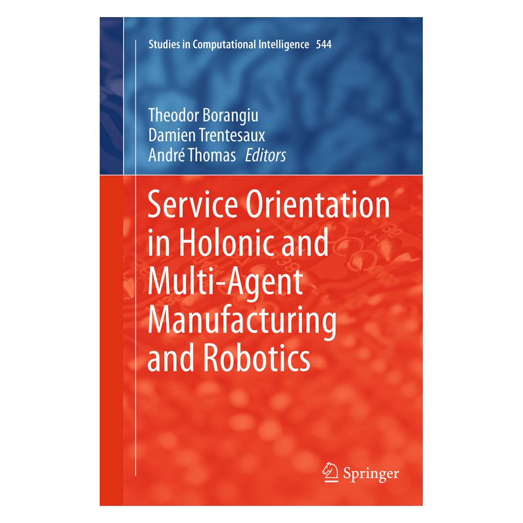 Springer Service Orientation in Holonic and Multi-Agent Manufacturing and Robotics (Englisch, Softcover, Andre Thomas, Damien Trentesaux, Theodor Borangiu) (55839851)
