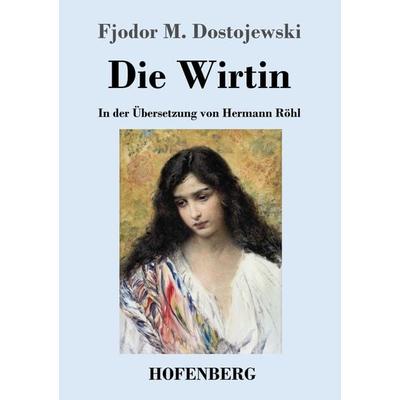 Die Wirtin, Taschenbuch von Fjodor M. Dostojewski, Henricus - Edition Deutsche Klassik, 978-3-7437-4738-8