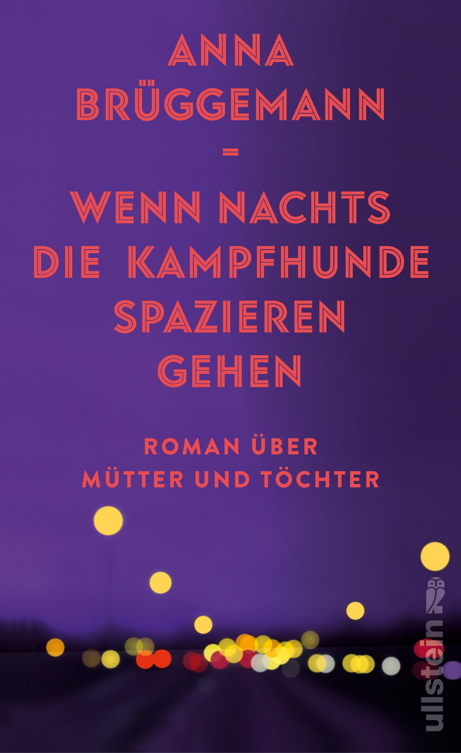Anna Brüggemann - Wenn nachts die Kampfhunde spazieren gehen: Roman über Mütter und Töchter Über die Erwartungen der Mütter, ihr toxisches Erbe und die Schönheit des Erwachsenwerdens - Preis vom 09.10.2026 07:28:09 h