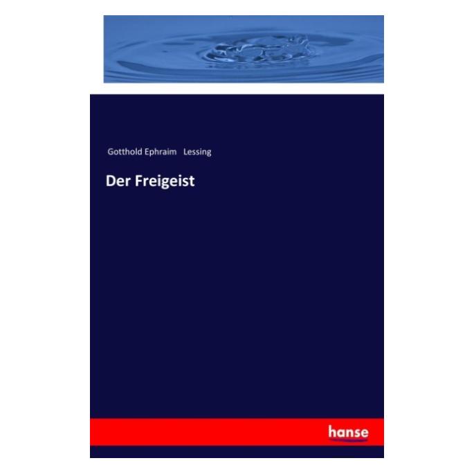 Hansebooks Der Freigeist (Deutsch, Softcover, Gotthold Ephraim Lessing) (55961526)