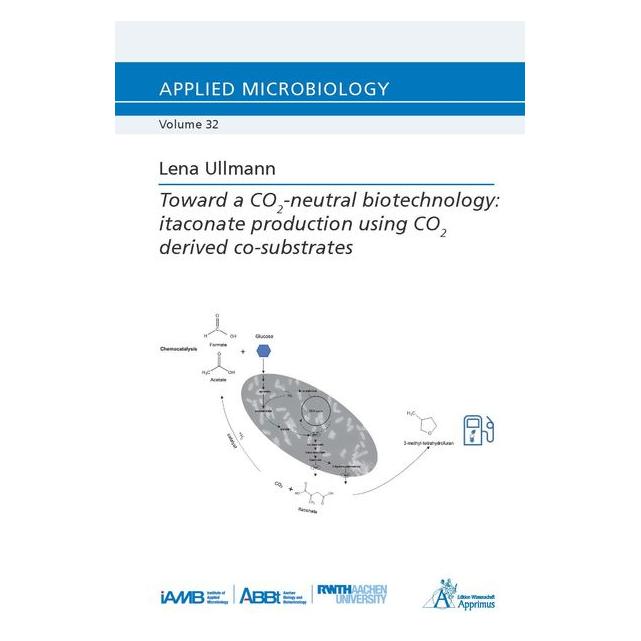Apprimus Toward a CO2-neutral biotechnology: itaconate production using CO2 derived co-substrates (Englisch, Softcover, Lena Ullmann) (56976197)