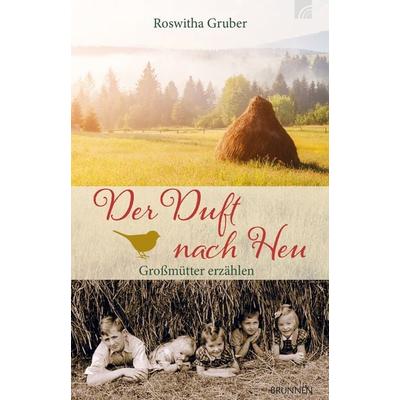 Der Duft nach Heu, Taschenbuch von Roswitha Gruber, Brunnen Verlag GmbH, 978-3-7655-4310-4