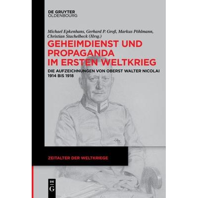 Geheimdienst und Propaganda im Ersten Weltkrieg, Gebundene Ausgabe von , De Gruyter Mouton, 978-3-11-060501-3