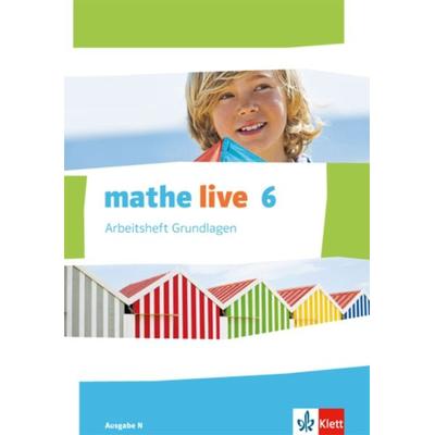 Mathe live. Arbeitsheft Grundlagen mit Lösungsheft 6. Schuljahr. Ausgabe N, Geheftet von , Klett Schulbuchverlag, 978-3-12-720527-5