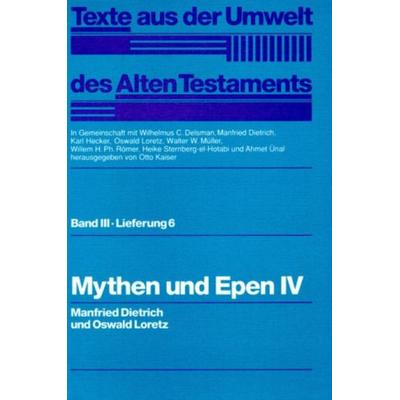 Texte aus der Umwelt des Alten Testaments, Bd 3: Weisheitstexte, Mythen und Epen / Mythen und Epen IV, Gebundene Ausgabe von Manfred Dietrich,Oswald