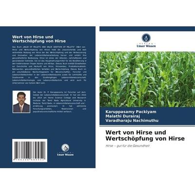 Wert von Hirse und Wertschöpfung von Hirse, Taschenbuch von Karuppasamy Packiyam,Malathi Durairaj,Varadharaju Nachimuthu, Verlag Unser Wissen,