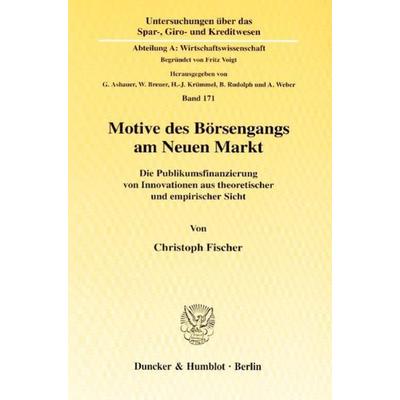 Motive des Börsengangs am Neuen Markt., Taschenbuch von Christoph Fischer, Duncker & Humblot, 978-3-428-10705-6