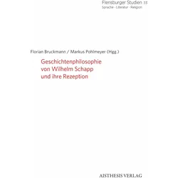 Geschichtenphilosophie von Wilhelm Schapp und ihre Rezeption, Fachbücher von Markus Pohlmeyer, Kai Mertens, Daniele Nuccilli, Jan Schapp, Marcello Neri, Elin Fredsted, Kurt Appel, Florian Bruckmann