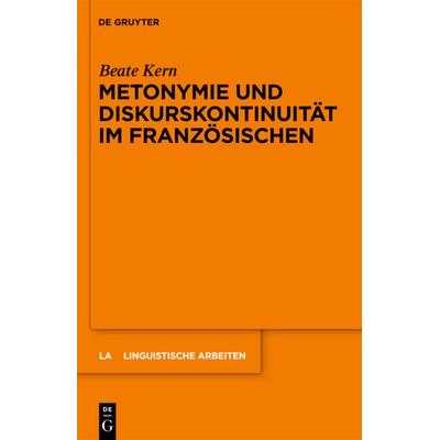 Metonymie und Diskurskontinuität im Französischen, Gebundene Ausgabe von Beate Kern, De Gruyter, 978-3-11-023429-9