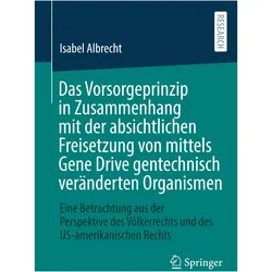 Das Vorsorgeprinzip in Zusammenhang mit der absichtlichen Freisetzung von mittels Gene Drive, Fachbücher von Isabel Albrecht