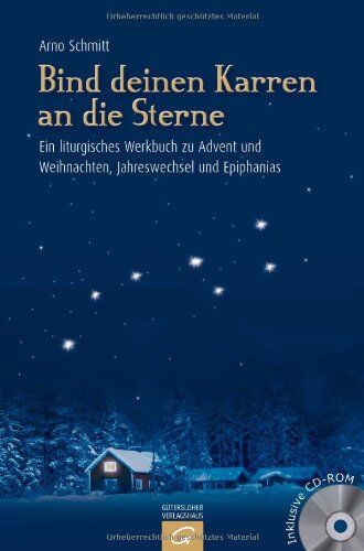 Arno Schmitt - Bind deinen Karren an die Sterne: Ein liturgisches Werkbuch zu Advent und Weihnachten, Jahreswechsel und Epiphanias - Preis vom 10.10.2026 11:48:34 h