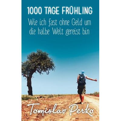 1000 Tage Frühling, Taschenbuch von Tomislav Perko, Riva, 978-3-7423-0003-4