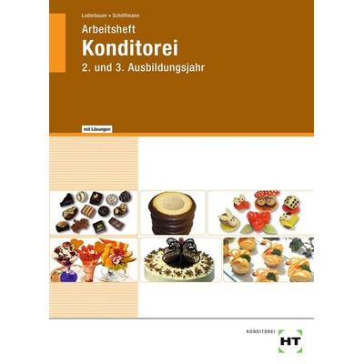 Konditorei, Taschenbuch von Tanja Schöffmann,Josef Loderbauer, Verlag Handwerk und Technik, 978-3-582-26417-6