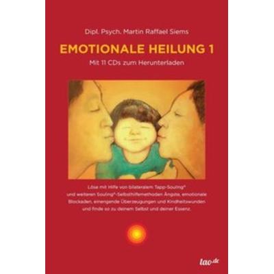 Emotionale Heilung 1, Taschenbuch von Martin Raffael Siems, Tao.de in Kamphausen Media GmbH, 978-3-95802-581-3