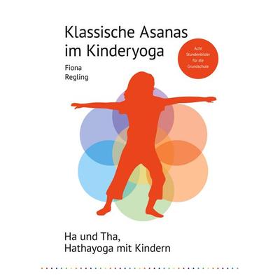 Klassische Asanas im Kinderyoga, Gebundene Ausgabe von Fiona Regling, BoD – Books on Demand, 978-3-7543-0099-2