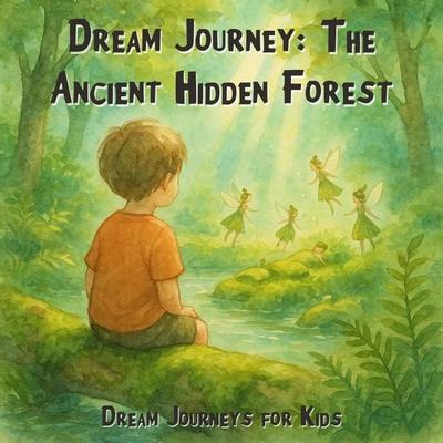 Dream Journeys for Kids, Dream Journey: The Ancient Hidden Forest - Claudia Schröder, Audio, 4066004967264