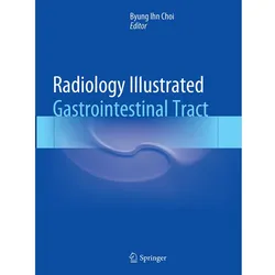 Radiology Illustrated: Gastrointestinal Tract, Fachbücher