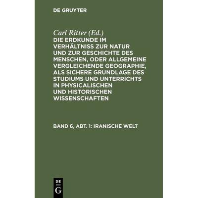 Iranische Welt, Gebundene Ausgabe von Carl Ritter, De Gruyter, 978-3-11-120841-1