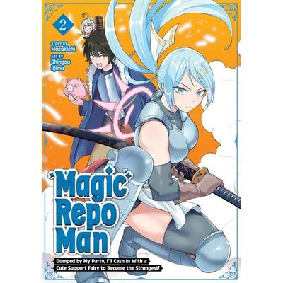 Magic Repo Man: Dumped by My Party, I'll Cash In With a Cute Support Fairy to Become the Strongest! Vol. 2, Taschenbuch von Masakichi, Random House