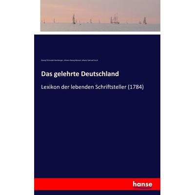Das gelehrte Deutschland, Taschenbuch von Georg Christoph Hamberger,Johann Georg Meusel,Johann Samuel Ersch, Hansebooks, 978-3-7428-2334-2