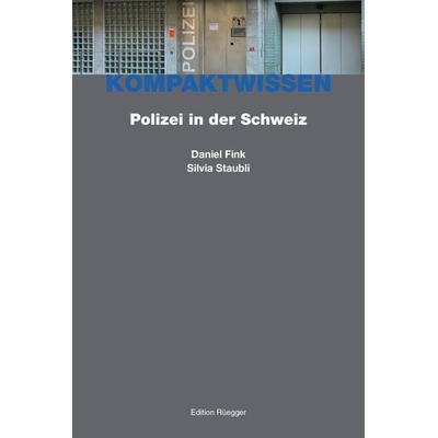 Polizei in der Schweiz, Taschenbuch von Daniel Fink,Silvia Staubli, Rüegger, 978-3-7253-1085-2