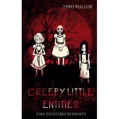 Creepy Little Entities, Gebundene Ausgabe von Timo Mallok, BoD – Books on Demand, 978-3-7568-1846-4