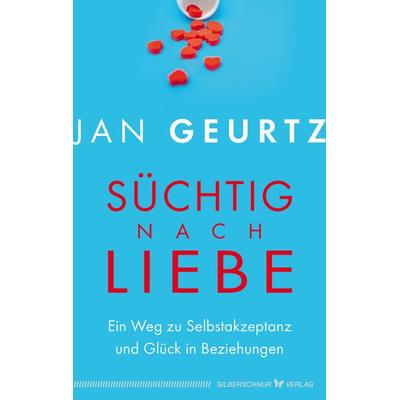 Süchtig nach Liebe, Taschenbuch von Jan Geurtz, Silberschnur, 978-3-96933-056-2