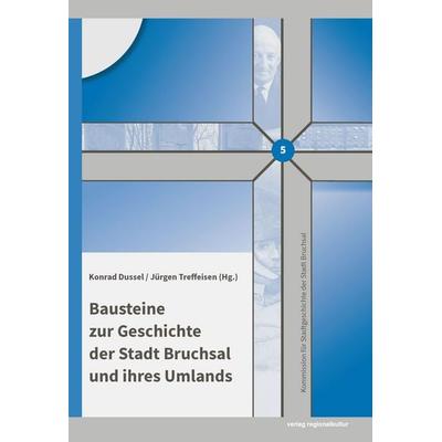 Bausteine zur Geschichte der Stadt Bruchsal und ihres Umlands, Gebundene Ausgabe von Ruth Birkle,Jürgen Dick,Alex Entzminger,Tamara Frey,Christian