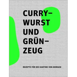 Currywurst und Grünzeug, Ratgeber von Speiseräume - Bu¿ro fu¿r angewandte Ernährungspolitik GmbH