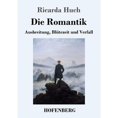 Die Romantik, Taschenbuch von Ricarda Octavia Huch, Hofenberg, 978-3-7437-2839-4