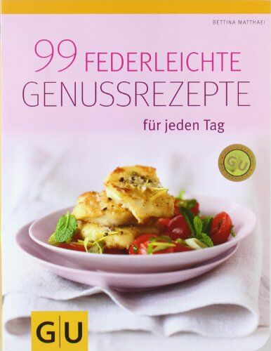 Bettina Matthaei - 99 federleichte Genussrezepte für jeden Tag (GU Diät & Gesundheit) - Preis vom 30.09.2026 22:30:23 h