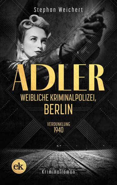 Stephan Weichert - Adler, Weibliche Kriminalpolizei, Berlin: Verdunklung 1940 - Preis vom 17.10.2026 19:25:27 h
