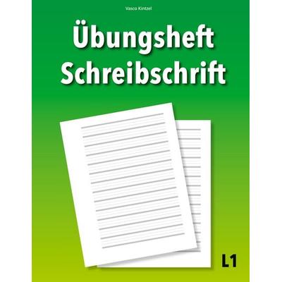 Übungsheft Schreibschrift L1, Taschenbuch von Vasco Kintzel, BoD – Books on Demand, 978-3-7534-7137-2