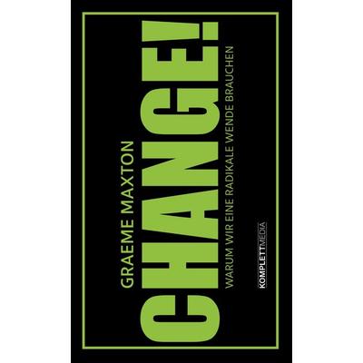 Change!, Gebundene Ausgabe von Graeme Maxton, Komplett-Media