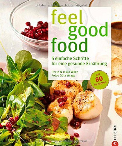 Wilke, Dörte und Jesko - Ernährungsumstellung für mehr Wohlfühlfaktor: In 5 einfachen Schritten zu einer gesunden Ernährung - feel good food ohne Verzicht. Gesund kochen mit 80 Rezepten; ein Anti-Diätbuch und Kochbuch - Preis vom 15.10.2026 23:06:25 h