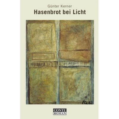 Hasenbrot bei Licht, Taschenbuch von Günter Kerner, Conte-Verlag, 978-3-936950-04-5