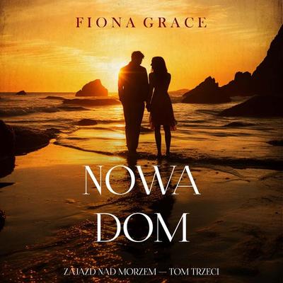 Nowy dom (Zajazd nad morzem — Tom trzeci) - Fiona Grace, Audio, 9798261476979