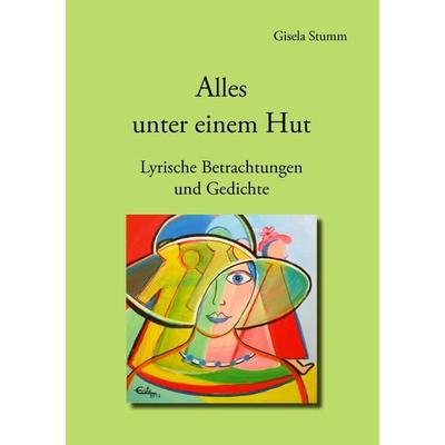 Alles unter einem Hut, Taschenbuch von Gisela Stumm, BoD – Books on Demand, 978-3-7322-3329-8