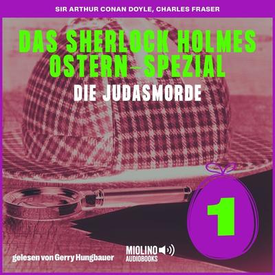 Die Judasmorde (Das Sherlock Holmes Ostern-Spezial, Folge 1) - Arthur Conan Doyle,Charles Fraser, Audio, 9783711902849