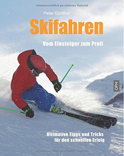Günther Peter - Skifahren Vom Einsteiger zum Profi: Ultimative Tipps für den schnellen Erfolg - Preis vom 09.10.2026 07:28:09 h