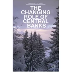 The Changing Role of Central Banks, Fachbücher von Dimitris N. Chorafas, D. Chorafas, D Chorafas